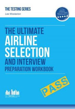 Airline Pilot Selection and Interview Workbook by Lee Woolaston