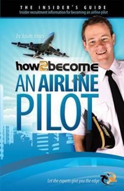 How to Become an Airline Pilot by Lee Woolaston