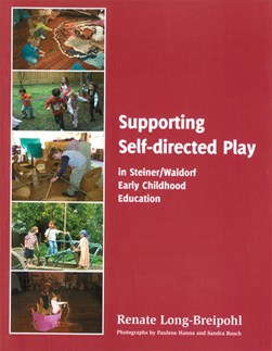 Supporting Self-directed Play in Steiner-Waldorf Early Child by Renate Long-Breipohl