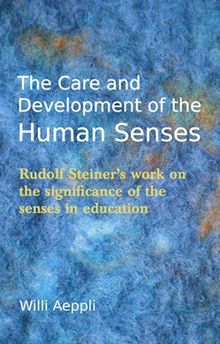 The care and development of the human senses by Willi Aeppli