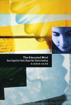 The educated mind by Kieran Egan