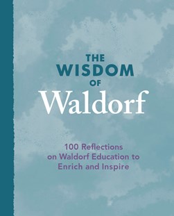 The wisdom of Waldorf by Floris Books