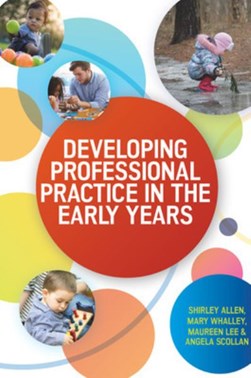 Developing professional practice in the early years by Shirley F. Allen