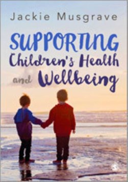 Supporting children's health and wellbeing by Jackie Musgrave