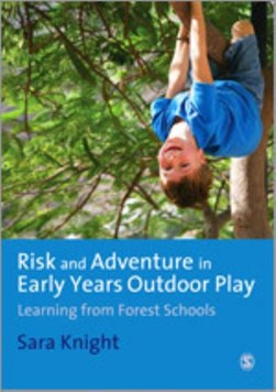 Risk and adventure in early years outdoor play by Sara Knight