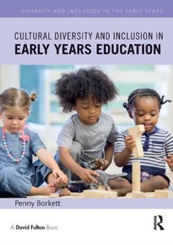 Cultural diversity and inclusion in early years education by Penny Borkett