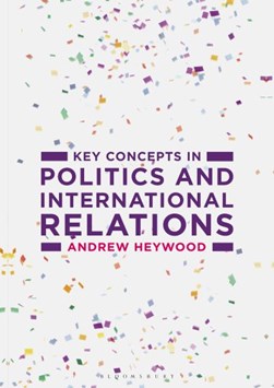 Key concepts in politics and international relations by Andrew Heywood