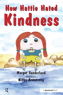 How Hattie Hated Kindnes by Margot Sunderland