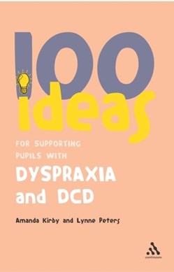 100 Ideas For Supporting Pupils Dyspraxia by Amanda Kirby