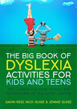 The big book of dyslexia activities for kids and teens by Gavin Reid