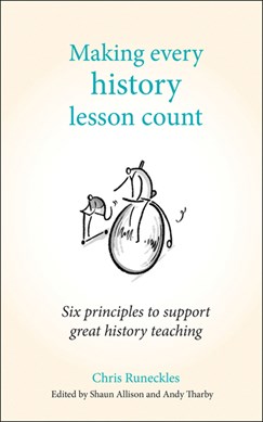 Making every history lesson count by Chris Runeckles
