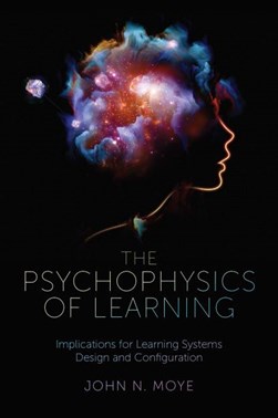 The psychophysics of learning by John N. Moye