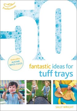 50 fantastic ideas for tuff trays by Sally Wright