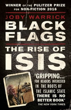 Black Flags The Rise of ISIS  P/B by Joby Warrick