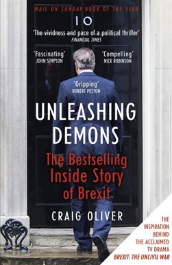 Unleashing Demons The Inside Story of Brexit P/B by Craig Oliver