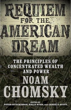 Requiem For An American Dream P/B by Noam Chomsky