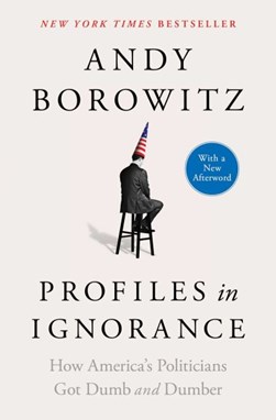 Profiles In Ignorance P/B by Andy Borowitz