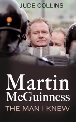 Martin McGuinness The Man I Knew P/B by Jude Collins