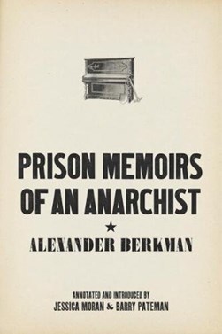 Prison memoirs of an anarchist by Alexander Berkman