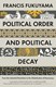 Political order and political decay by Francis Fukuyama