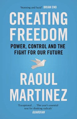 Creating Freedom P/B by Raoul Martinez