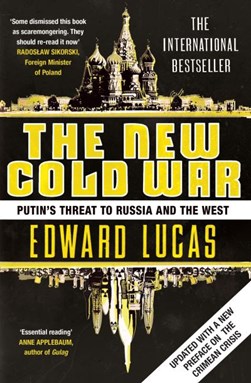 The new Cold War by Edward Lucas
