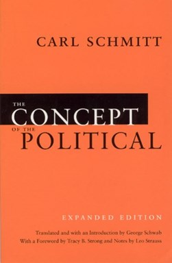 The concept of the political by Carl Schmitt