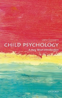 Child Psychology A Very Short Introduction P/B by Usha C. Goswami