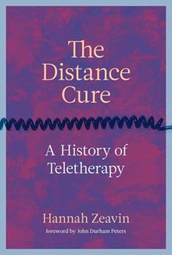 The distance cure by Hannah Zeavin