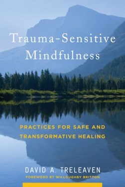 Trauma-sensitive mindfulness by David A. Treleaven