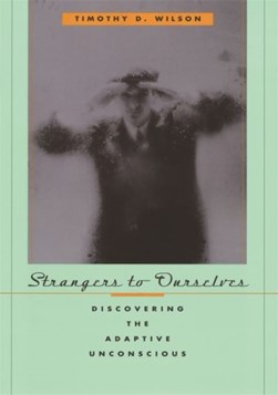 Strangers To Ourselve by Timothy D. Wilson