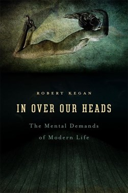 In over our heads by Robert Kegan