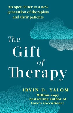 Gift Of Therapy by Irvin D. Yalom