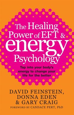 The healing power of EFT and energy psychology by David Feinstein