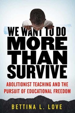 We Want to Do More Than Survive by Bettina Love