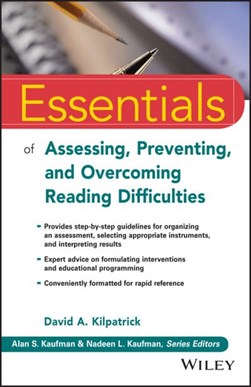 Essentials of assessing, preventing, and overcoming reading by David A. Kilpatrick