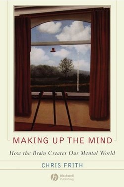 Making up the mind by Christopher D. Frith