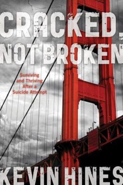 Cracked, not broken by Kevin Hines