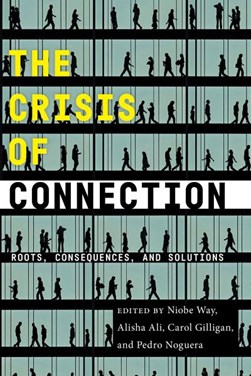 The crisis of connection by Niobe Way