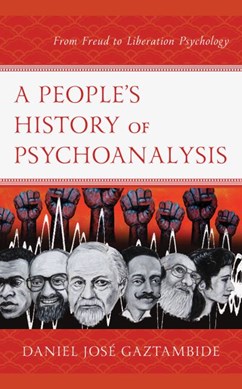 A people's history of psychoanalysis by Daniel José Gaztambide