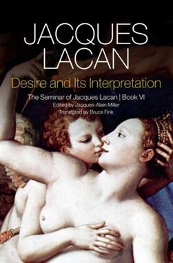 Desire and its interpretation by Jacques Lacan