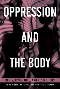 Oppression and the body by Christine Caldwell