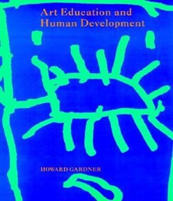 Art education and human development by Howard Gardner