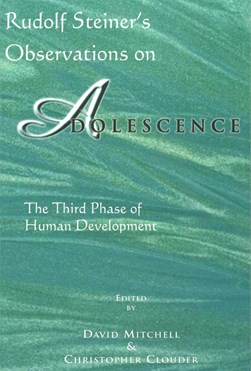 Rudolf Steiner's Observations on Adolescence by David Mitchell