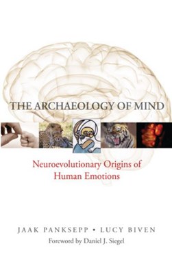 The archaeology of mind by Jaak Panksepp