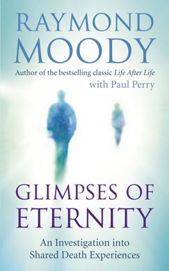 Glimpses Of Eternity Tpb by Raymond A. Moody