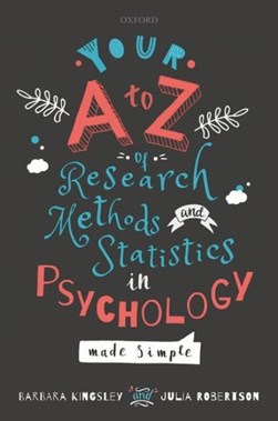 Your A to Z of research methods and statistics in psychology by Barbara Kingsley