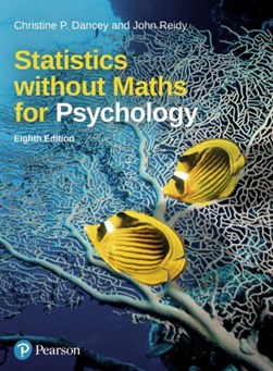 Statistics without maths for psychology by Christine P. Dancey