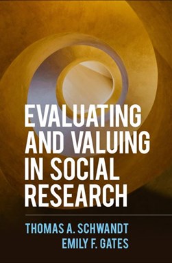 Evaluating and valuing in social research by Thomas A. Schwandt
