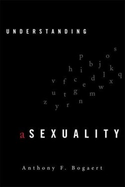 Understanding asexuality by Anthony F. Bogaert